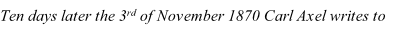 Ten days later the 3rd of November 1870 Carl Axel writes to Gustafva Lovisa.