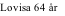 Lovisa 64 år